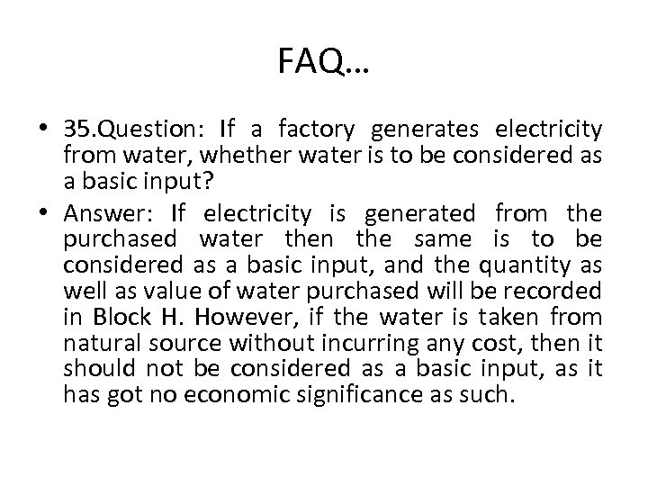 FAQ… • 35. Question: If a factory generates electricity from water, whether water is