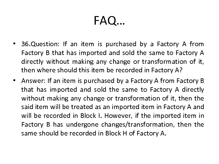 FAQ… • 36. Question: If an item is purchased by a Factory A from