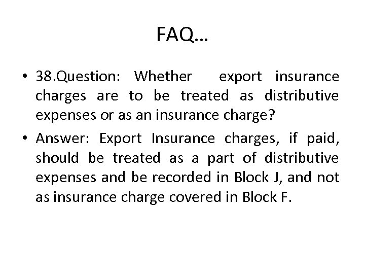 FAQ… • 38. Question: Whether export insurance charges are to be treated as distributive