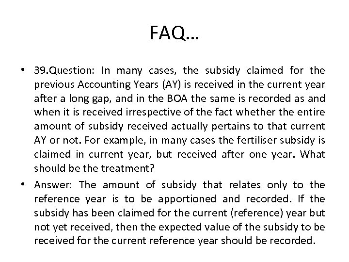 FAQ… • 39. Question: In many cases, the subsidy claimed for the previous Accounting