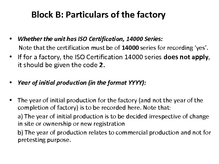 Block B: Particulars of the factory • Whether the unit has ISO Certification, 14000