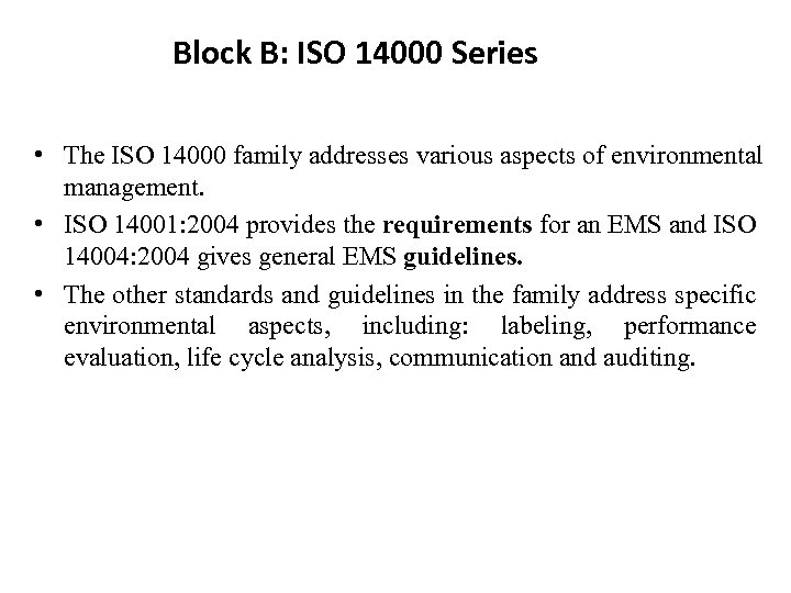 Block B: ISO 14000 Series • The ISO 14000 family addresses various aspects of