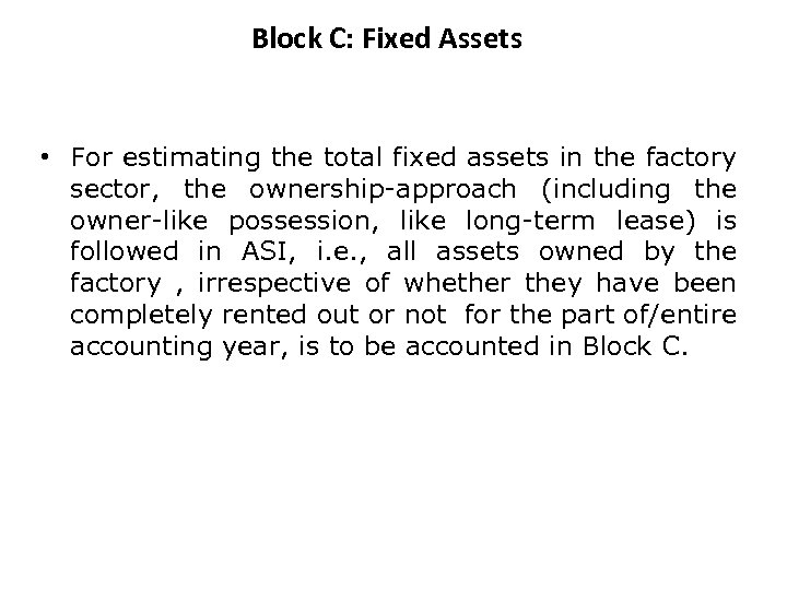 Block C: Fixed Assets • For estimating the total fixed assets in the factory