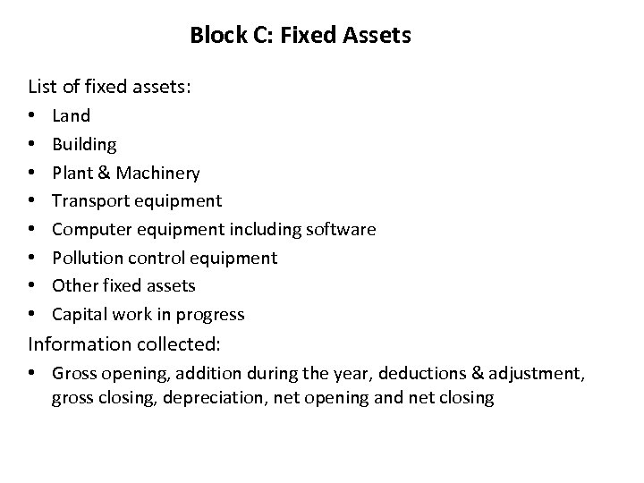 Block C: Fixed Assets List of fixed assets: • • Land Building Plant &
