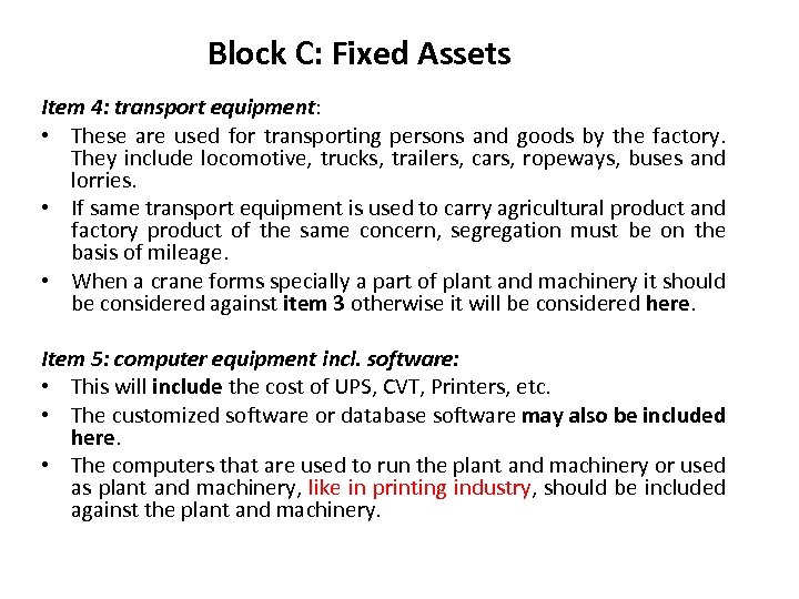 Block C: Fixed Assets Item 4: transport equipment: • These are used for transporting