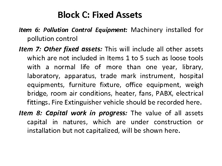 Block C: Fixed Assets Item 6: Pollution Control Equipment: Machinery installed for pollution control