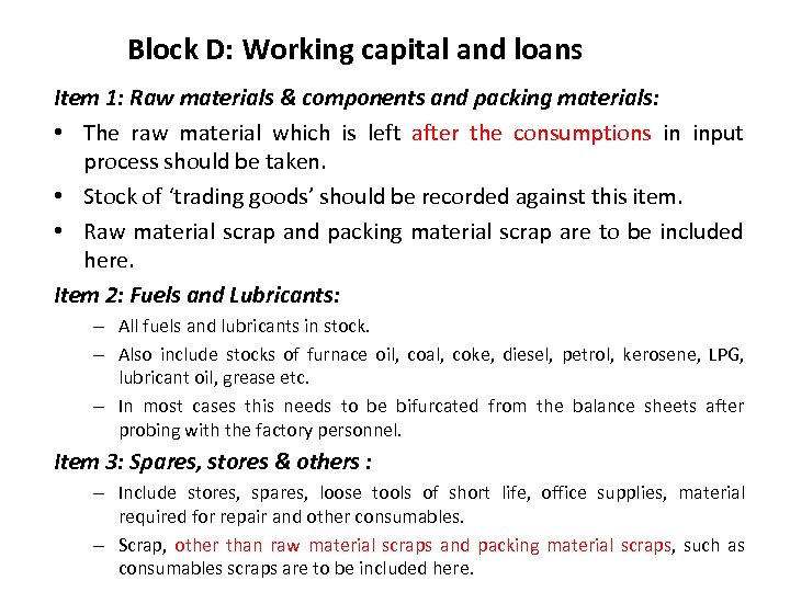 Block D: Working capital and loans Item 1: Raw materials & components and packing