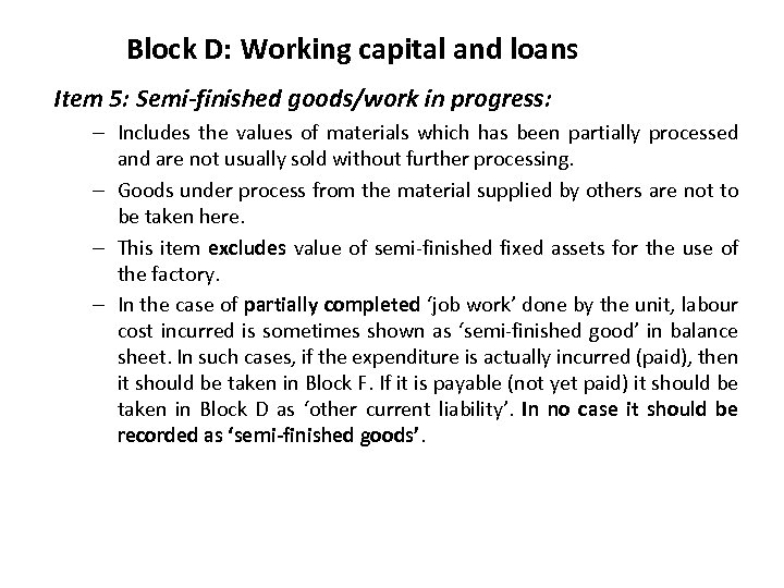 Block D: Working capital and loans Item 5: Semi-finished goods/work in progress: – Includes