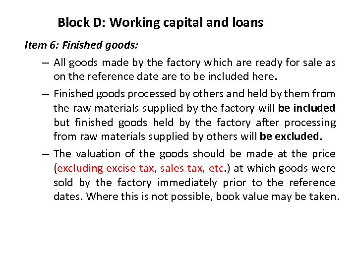 Block D: Working capital and loans Item 6: Finished goods: – All goods made