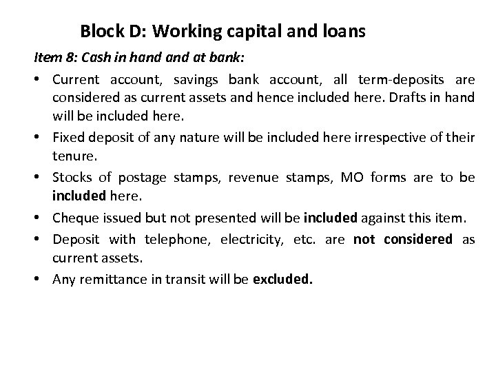 Block D: Working capital and loans Item 8: Cash in hand at bank: •