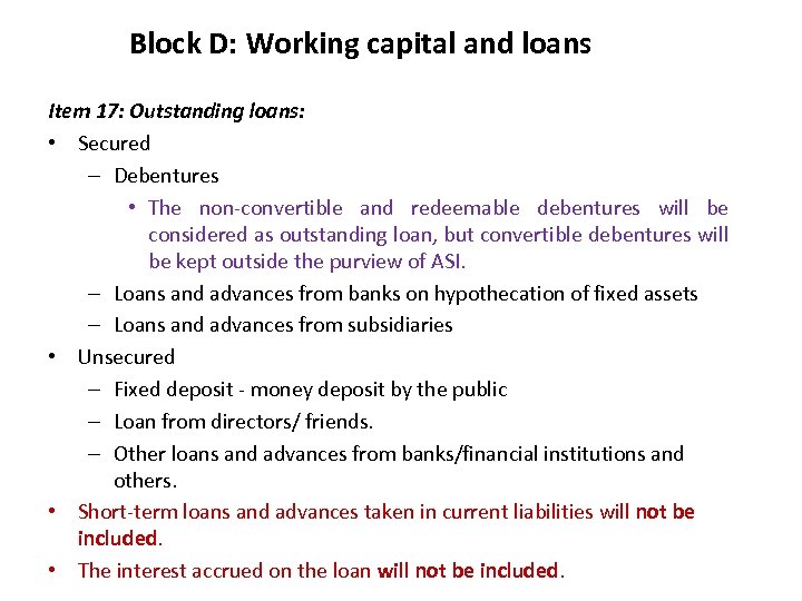 Block D: Working capital and loans Item 17: Outstanding loans: • Secured – Debentures