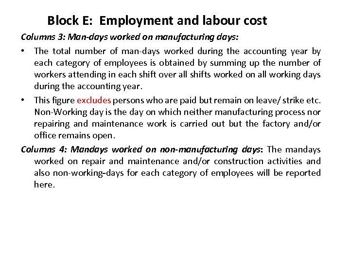 Block E: Employment and labour cost Columns 3: Man-days worked on manufacturing days: •