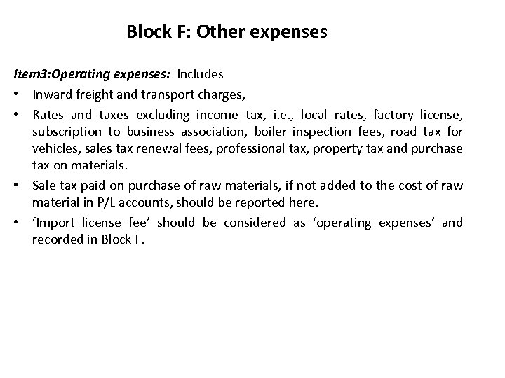 Block F: Other expenses Item 3: Operating expenses: Includes • Inward freight and transport
