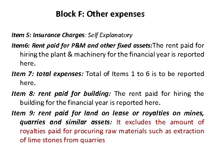 Block F: Other expenses Item 5: Insurance Charges: Self Explanatory Item 6: Rent paid