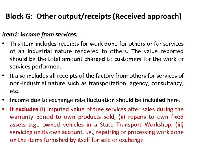 Block G: Other output/receipts (Received approach) Item 1: Income from services: • This item