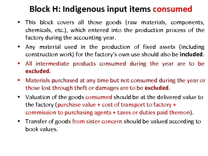 Block H: Indigenous input items consumed • This block covers all those goods (raw
