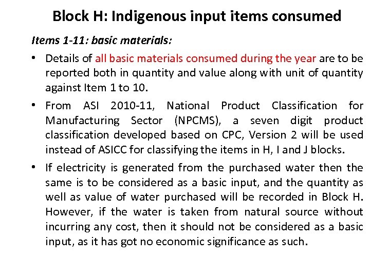 Block H: Indigenous input items consumed Items 1 -11: basic materials: • Details of