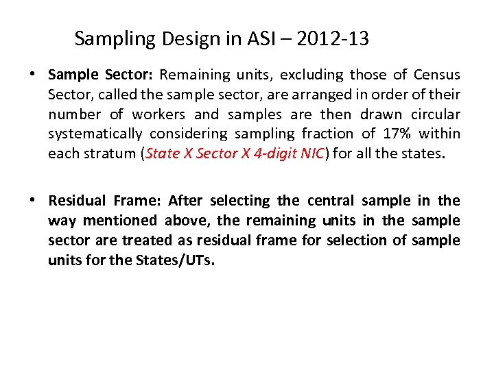 Sampling Design in ASI – 2012 -13 • Sample Sector: Remaining units, excluding those