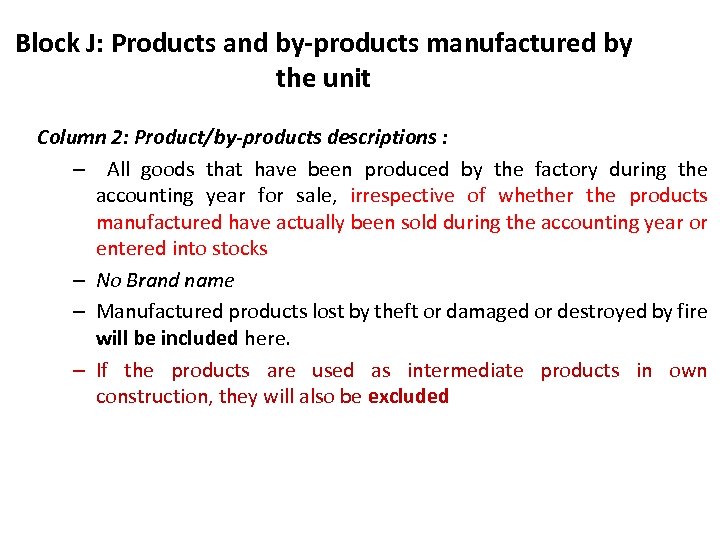 Block J: Products and by-products manufactured by the unit Column 2: Product/by-products descriptions :