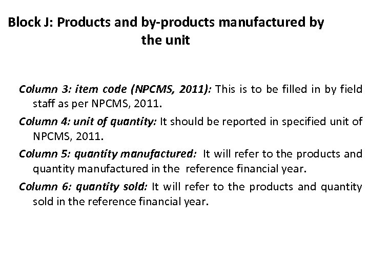 Block J: Products and by-products manufactured by the unit Column 3: item code (NPCMS,