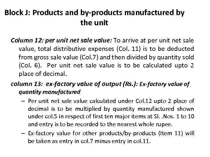 Block J: Products and by-products manufactured by the unit Column 12: per unit net
