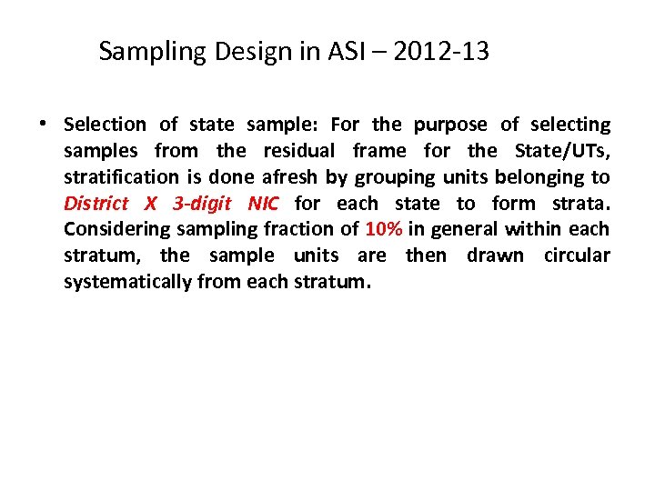 Sampling Design in ASI – 2012 -13 • Selection of state sample: For the