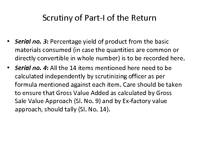 Scrutiny of Part-I of the Return • Serial no. 3: Percentage yield of product