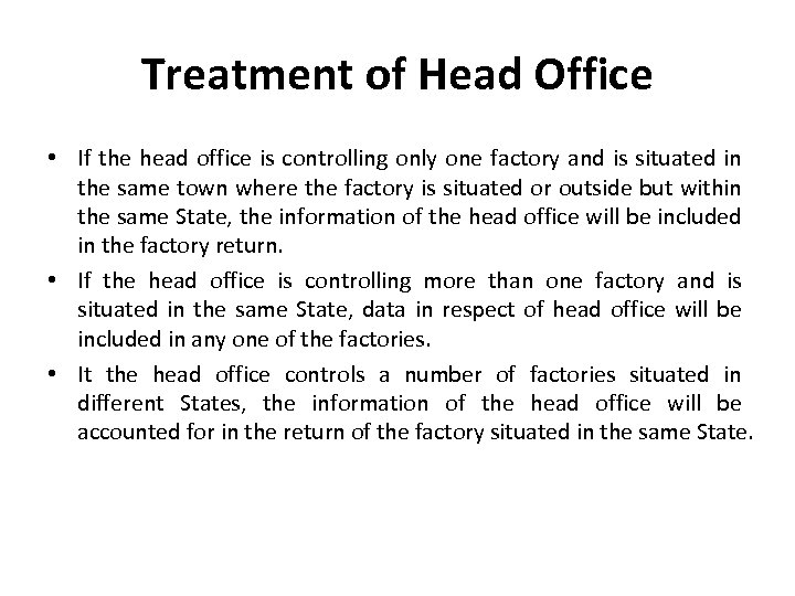 Treatment of Head Office • If the head office is controlling only one factory