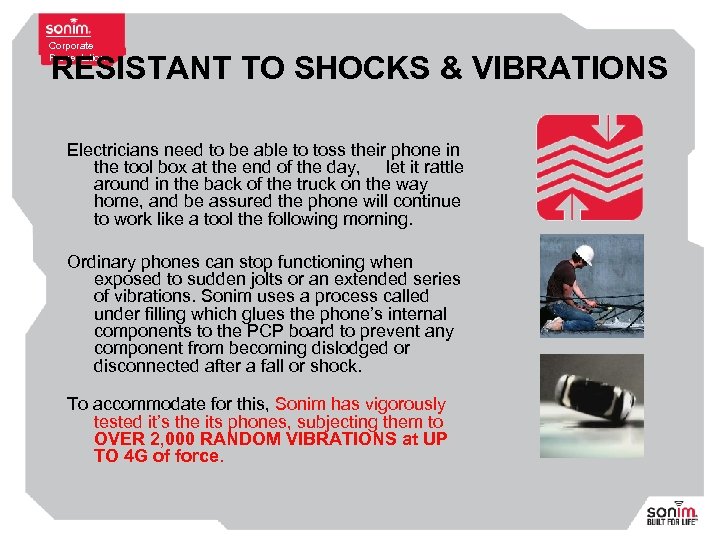Corporate Presentation RESISTANT TO SHOCKS & VIBRATIONS Electricians need to be able to toss