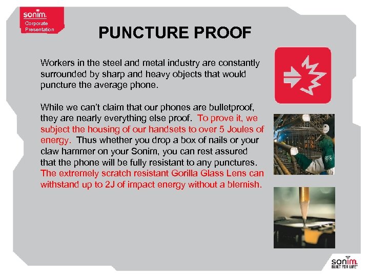 Corporate Presentation PUNCTURE PROOF Workers in the steel and metal industry are constantly surrounded
