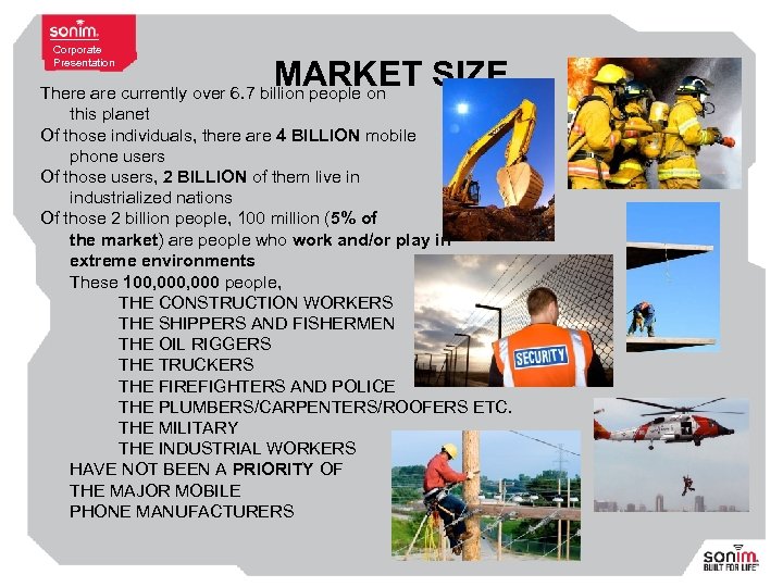 Corporate Presentation MARKET SIZE There are currently over 6. 7 billion people on this
