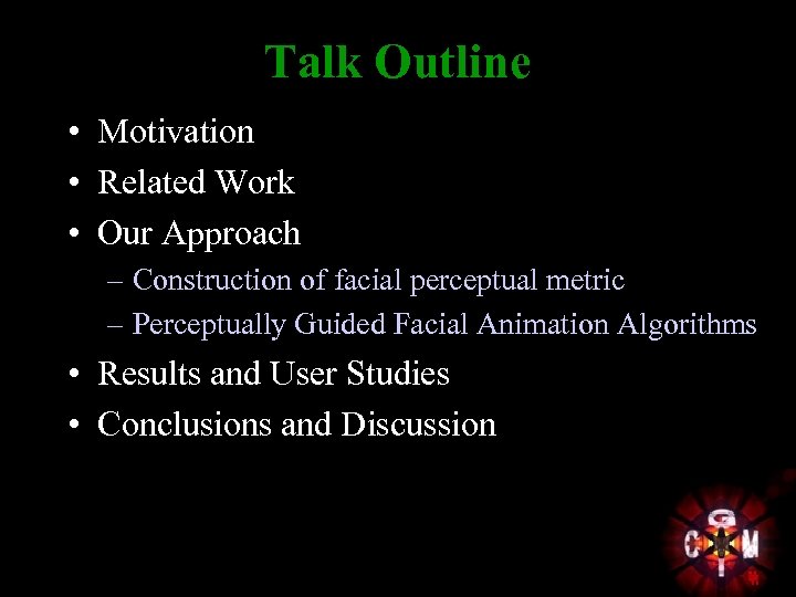 Talk Outline • Motivation • Related Work • Our Approach – Construction of facial