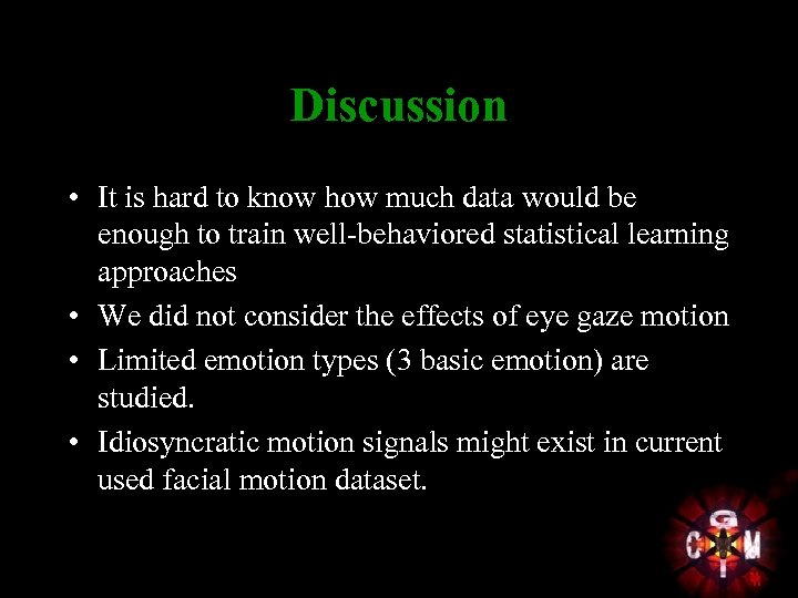 Discussion • It is hard to know how much data would be enough to