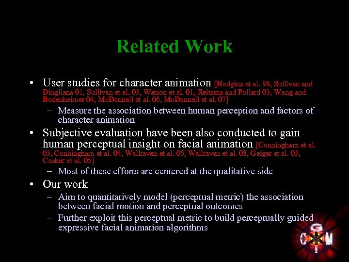 Related Work • User studies for character animation [Hodgins et al. 98, Sullivan and