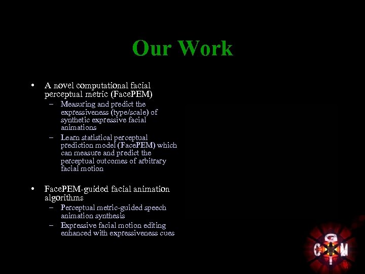 Our Work • A novel computational facial perceptual metric (Face. PEM) – Measuring and