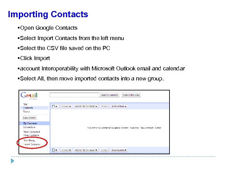 Importing Contacts §Open Google Contacts §Select Import Contacts from the left menu §Select the