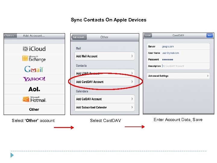 Sync Contacts On Apple Devices Select ‘Other” account Select Card. DAV Enter Account Data,
