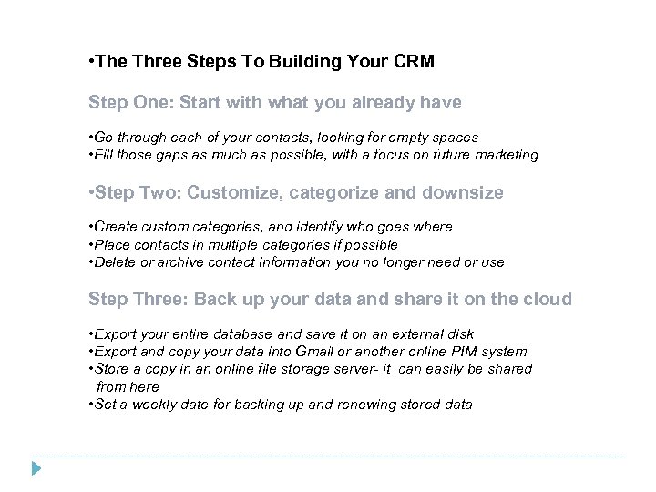  • The Three Steps To Building Your CRM Step One: Start with what