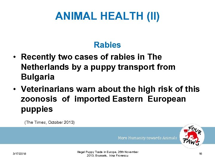 ANIMAL HEALTH (II) Rabies • Recently two cases of rabies in The Netherlands by