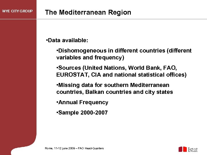 WYE CITY GROUP The Mediterranean Region • Data available: • Dishomogeneous in different countries