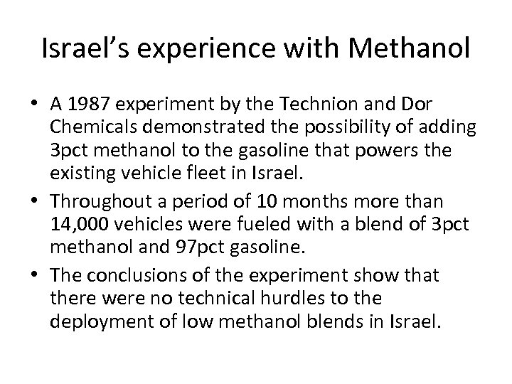 Israel’s experience with Methanol • A 1987 experiment by the Technion and Dor Chemicals