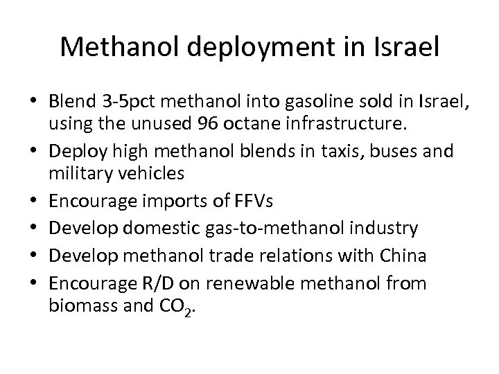 Methanol deployment in Israel • Blend 3 -5 pct methanol into gasoline sold in