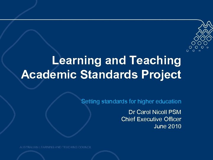 Learning and Teaching Academic Standards Project Setting standards for higher education Dr Carol Nicoll