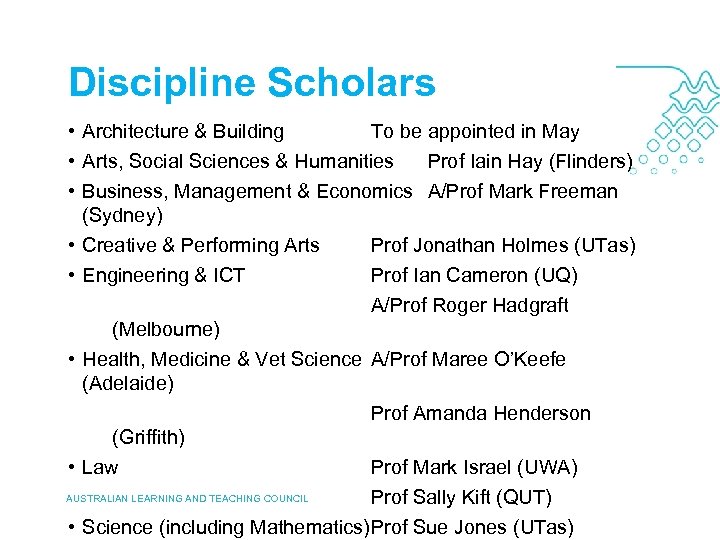 Discipline Scholars • Architecture & Building To be appointed in May • Arts, Social