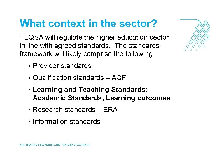 What context in the sector? TEQSA will regulate the higher education sector in line