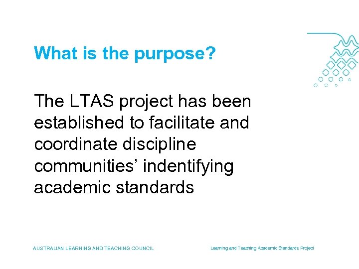 What is the purpose? The LTAS project has been established to facilitate and coordinate