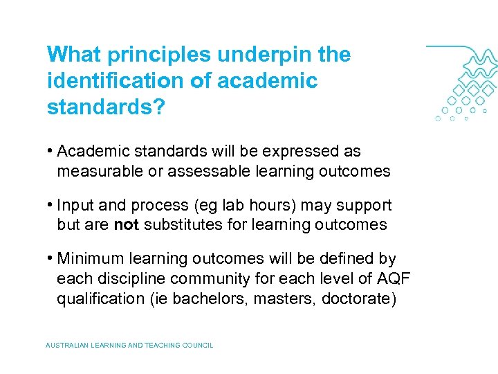 What principles underpin the identification of academic standards? • Academic standards will be expressed