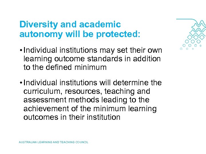 Diversity and academic autonomy will be protected: • Individual institutions may set their own