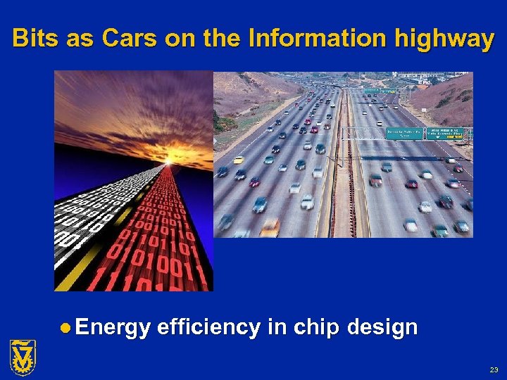 Bits as Cars on the Information highway l Energy efficiency in chip design 23