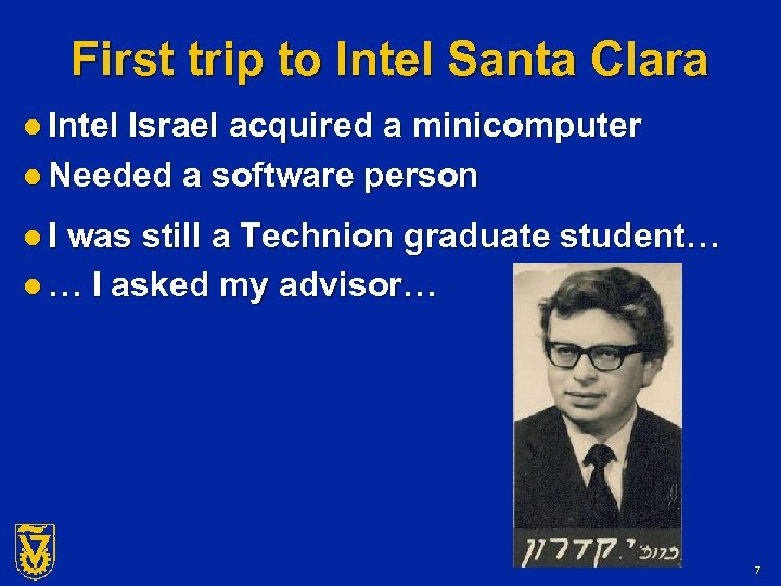 First trip to Intel Santa Clara l Intel Israel acquired a minicomputer l Needed